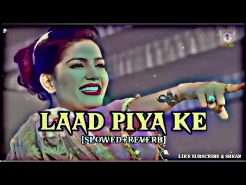 Download MP3 Laad Piya Ke | Tranding(Slowed+Reverb) Sapna Chodhary & Raju Panjabi Lo-Fi song (N) LO-FI (N) ISMAIL