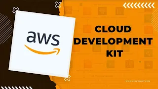 AWS Cloud Development Kit Fully Explained