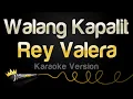 Download Lagu Rey Valera - Walang Kapalit (Karaoke Version)