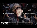 Download Lagu Robbie Williams - Forbidden Road (Taken from 'Better Man' Soundtrack)