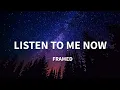 Download Lagu framed - Listen To Me Now (Lyrics) | listen to me now tiktok remix