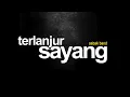 Download Lagu Asbak Band - Terlanjur Sayang (Official Lyric Video)