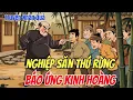 Lagu Chuyện Nhân Quả Báo Ứng: Lưới Trời Lồng Lộng – Săn Thú Rừng Nghiệp Báo Kinh Hoàng