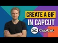 How To Create A GIF In CapCut Easy Guide