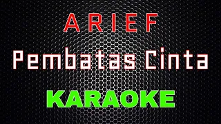 Download Arief - Pembatas Cinta [Karaoke] | LMusical MP3