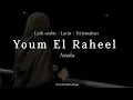 Lagu Youm El Raheel - Assala|| Lyrics Arabic+Latin+Terjemahan||أصالة - يوم الرحيل