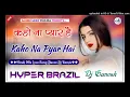 Download Lagu Kaho Na Pyar Hai | Dj Remix | Hindi Song 2024 | Hyper Brazil Mix | Dj Ganesh Phulera