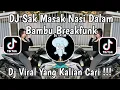 DJ ORANG BARU LEBE GACOR BREAKFUNK | SAK MASAK NASI DALAM BAMBU DJ VIRAL TIKTOK TERBARU 2025 