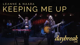 leanne u0026 naara daybreak live keeping me up