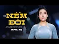 Download Lagu 🔥Cảm ơn ai đã cho ta nếm vị đời để lớn lên | Nếm Đời - Trang Hạ (Sáng tác: CNS Lê Nhật Trường)