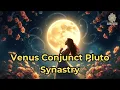 Venus Conjunct Pluto Synastry - Spirit Schema
