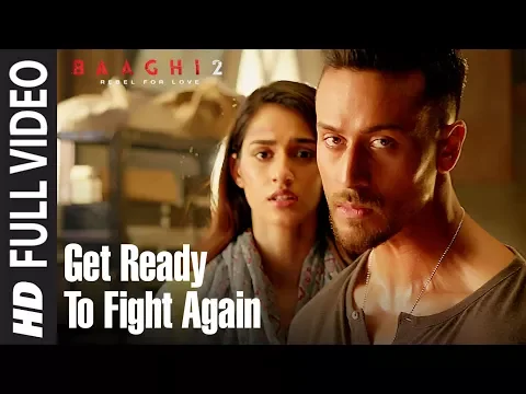 Download MP3 Get Ready To Fight Again Full Video | Baaghi 2 | Tiger Shroff | Disha Patani | Ahmed Khan