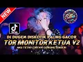DJ DUGEM DISKOTIK PALING GACOR !! DJ TOR MONITOR KETUA V2 X AKU TETAP CINTA | DJ REMIX FULL BAS 2025
