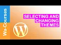 Selecting and Changing Themes in WordPress Part 30