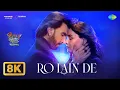 Download Lagu Ro Lain De - 8K Videos | Rocky Aur Rani Kii Prem Kahaani | Ranveer, Alia, Sonu Nigam, Shilpa Rao