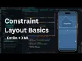 Intro to XML Layouts ConstraintLayout CONSTRAINT LAYOUT BASICS