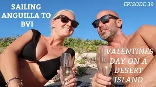 Ep 39. Sailing Anguilla to BVI & Valentines on a Desert Island