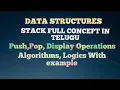 Data structures Stack algorithm Logic of push pop Display with example in Telugu