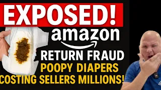 EXPOSED Amazon Buyers committing Return Fraud with Poopy Diapers Costing Sellers MILLIONS