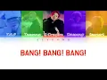 BIGBANG (빅뱅) - BANG BANG BANG (뱅뱅뱅) [color coded lyrics Han/Rom/Eng]