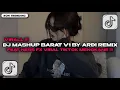 DJ MASHUP BARAT V1 BY ARDI REMIX FEAT NESS FX VIRAL TIKTOK MENGKANE !!!