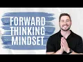 Forward Thinking Mindset