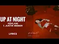 Download Lagu Kehlani, Justin Bieber - Up At Night (LYRICS)