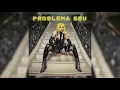 Problema Seu - Pabllo Vittar (Áudio Official) Single
