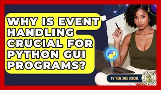 Why Is Event Handling Crucial For Python GUI Programs - Python Code School