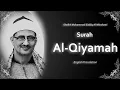 Download Lagu Al Qiyamah | سورة القيامة | Mohamed Siddiq al-Minshawi | English Translation| الشيخ محمد المنشاوي