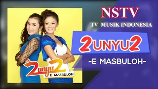 Download 2unyu2 - E Masbuloh - NSTV-TV  Musik Indonesia MP3