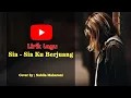 Download Lagu Sia - sia ku berjuang - ZIDAN FT TRI SUAKA ( Cover by Nabila Maharani )