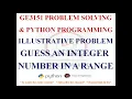 GUESS AN INTEGER NUMBER IN A RANGE GE3151 PROBLEM SOLVING AND PYTHON PROGRAMMING NOTES