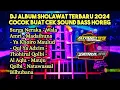 Download Lagu DJ RELIGI ALBUM SHOLAWAT TERBARU 2024 CLARITY BASS HOREG COCOK BUAT CEK SOUND HAJATAN