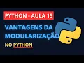 Aula 15 - Curso de Python Gratis Modulos e Imports em Python do Jeito Certo 2025