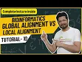 Global alignment vs local alignment Sequence alignment tutorial Lecture 10