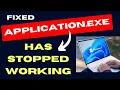 Application exe Has Stopped Working Error on Windows 11 10 Fixed