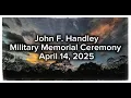 John F Handley - Military Memorial April 14 2025