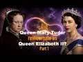 Did Queen Mary Tudor Reincarnate as Queen Elizabeth II - Part 1