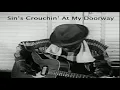 Download Lagu Sin’s Crouchin’ At My Doorway  (Delta Blues Gospel Song)