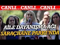 Lagu #CANLI | Aile Dayanışma Ağı, Saraçhane Parkı’nda toplandı
