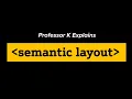 Professor K explains semantic layout in HTML5