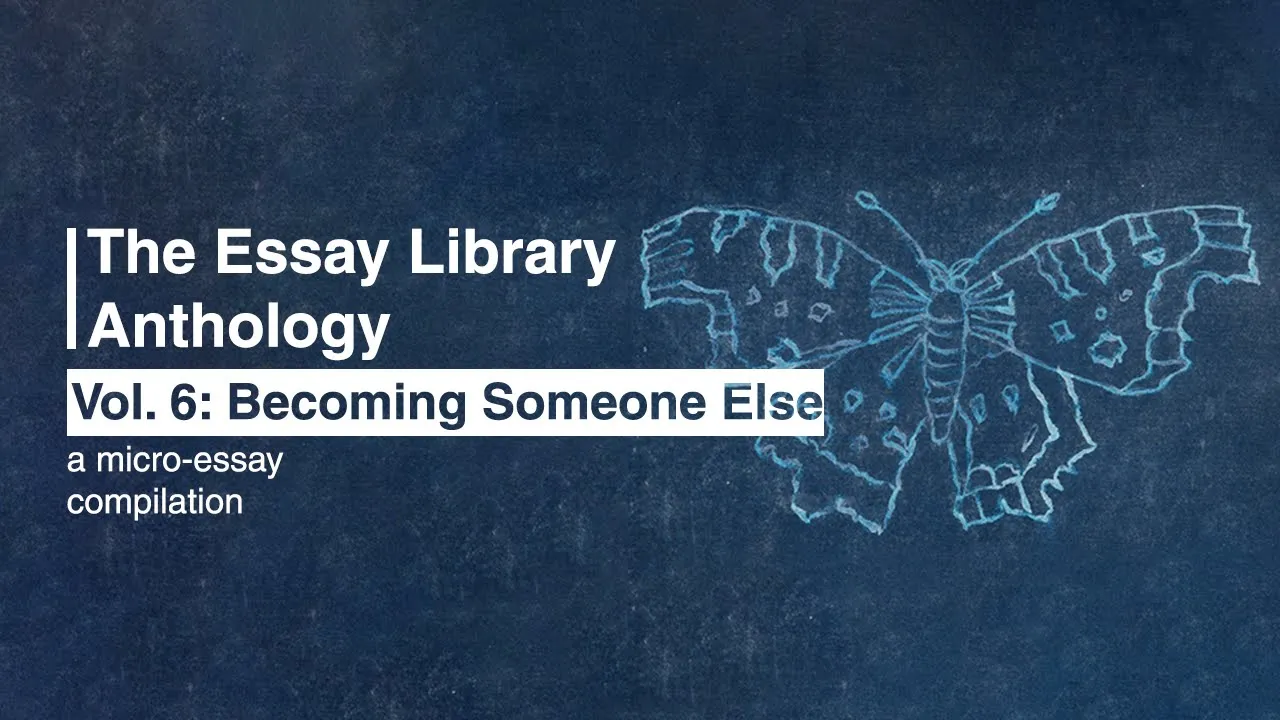 Volume 6 | "Becoming Someone Else"