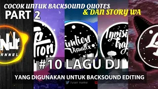 Download #10 Lagu DJ Yang Sering Digunakan Untuk Backsound Editing || Quotes || Part 2 MP3