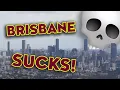 Why Brisbane Sucks in 2 minutes