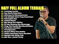 Download Lagu NAFF Tahun 2000an Full Album || Kenanglah Aku || Akhirnya Ku Menemukanmu || Terendap Laraku