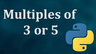 Multiples of 3 or 5 - Python