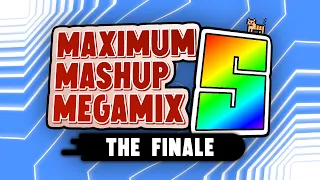 MAXIMUM MASHUP MEGAMIX 5 The Finale 