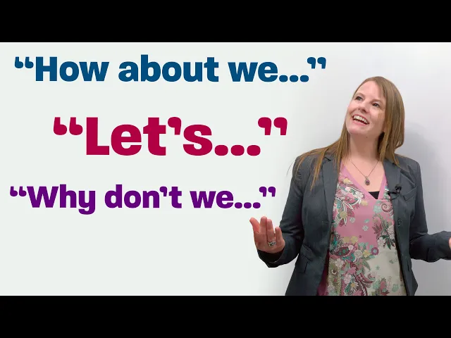 EASY ENGLISH CONVERSATION: “Let’s...”, “How about...”, “Why don’t we...?”