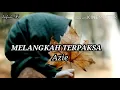 Azie - Melangkah Terpaksa Lirik
